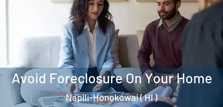  Avoid Foreclosure On Your Home Napili-Honokowai ( HI )