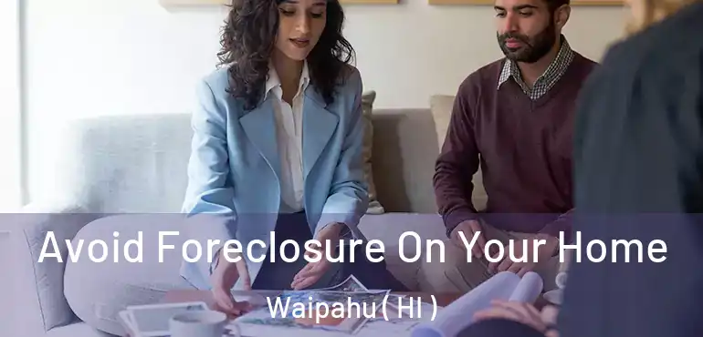  Avoid Foreclosure On Your Home Waipahu ( HI )