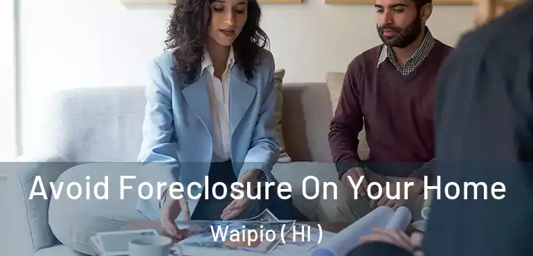  Avoid Foreclosure On Your Home Waipio ( HI )