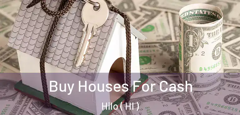  Buy Houses For Cash Hilo ( HI )