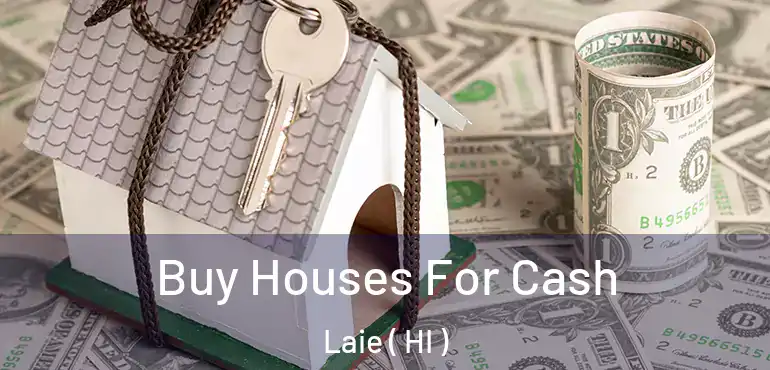  Buy Houses For Cash Laie ( HI )