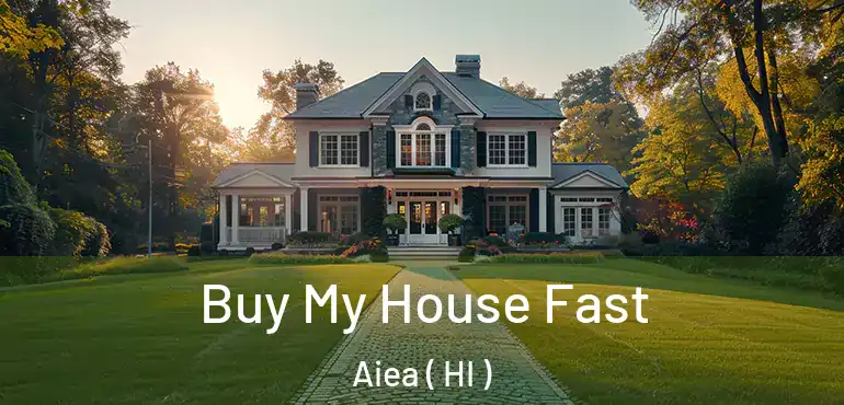  Buy My House Fast Aiea ( HI )