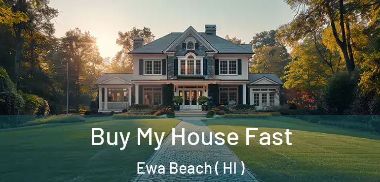  Buy My House Fast Ewa Beach ( HI )
