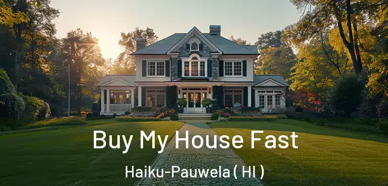  Buy My House Fast Haiku-Pauwela ( HI )