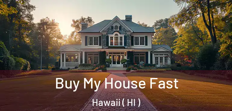  Buy My House Fast Hawaii ( HI )