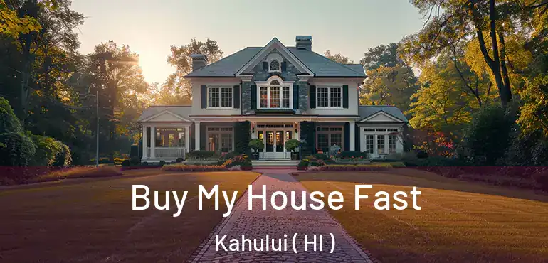  Buy My House Fast Kahului ( HI )