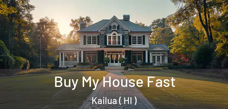  Buy My House Fast Kailua ( HI )
