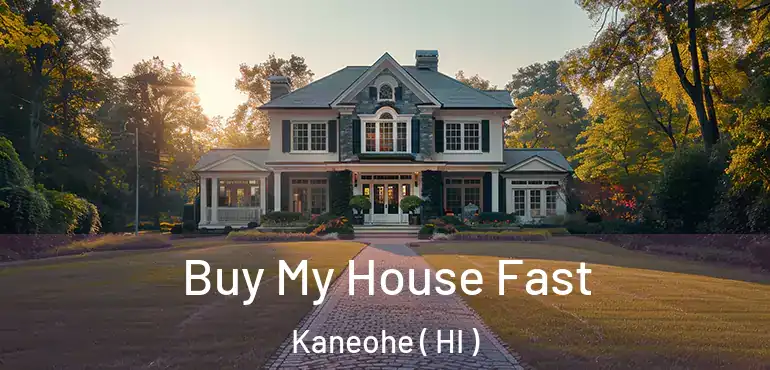  Buy My House Fast Kaneohe ( HI )