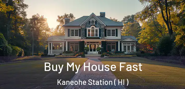  Buy My House Fast Kaneohe Station ( HI )