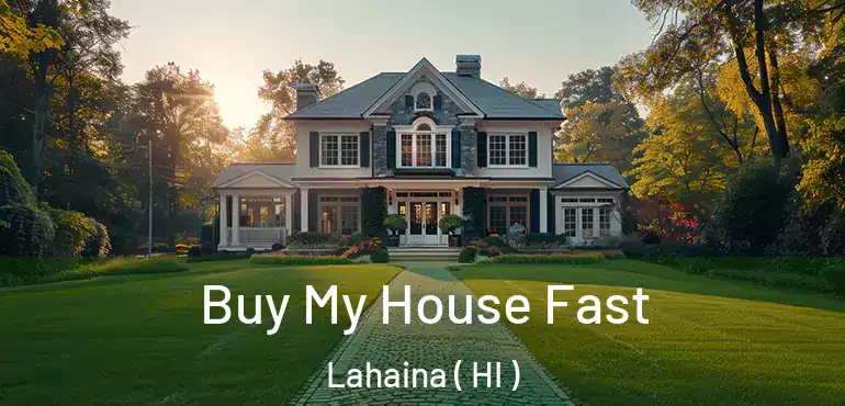  Buy My House Fast Lahaina ( HI )