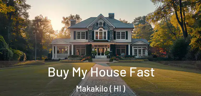  Buy My House Fast Makakilo ( HI )