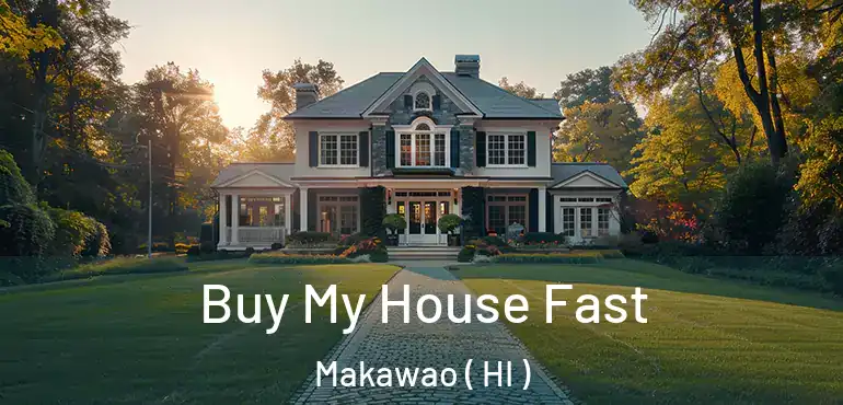  Buy My House Fast Makawao ( HI )