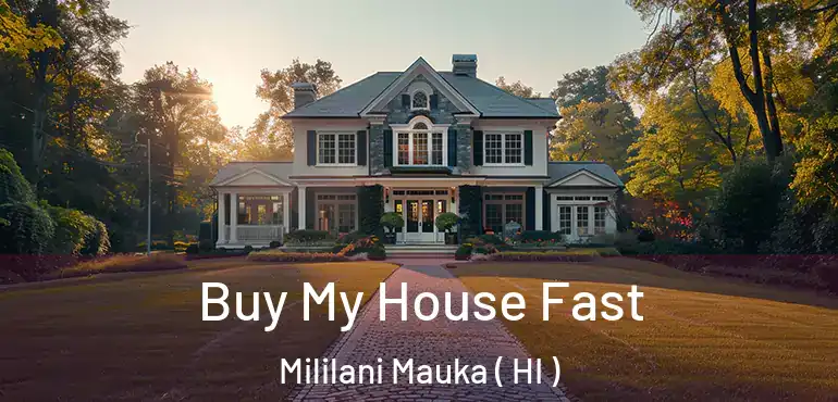  Buy My House Fast Mililani Mauka ( HI )