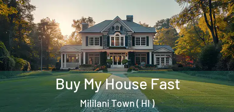  Buy My House Fast Mililani Town ( HI )