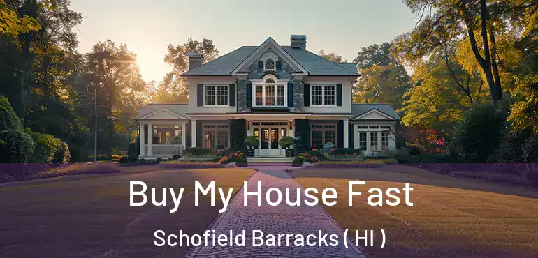  Buy My House Fast Schofield Barracks ( HI )