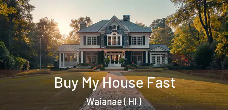  Buy My House Fast Waianae ( HI )