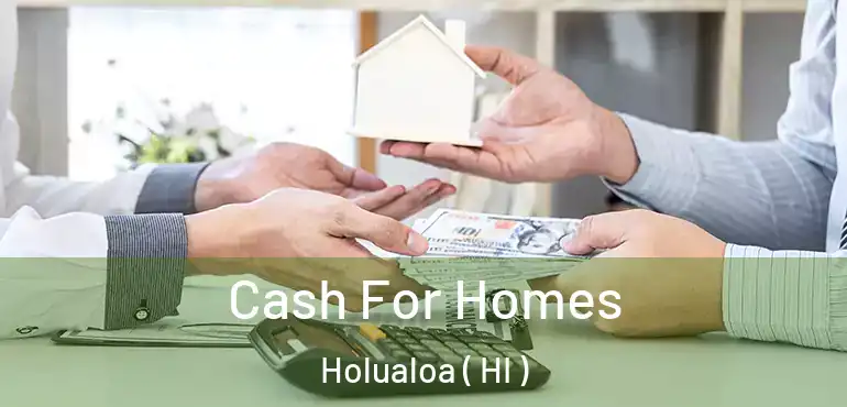  Cash For Homes Holualoa ( HI )