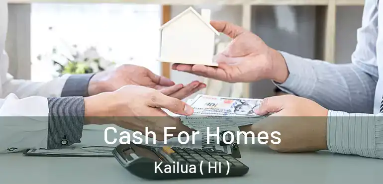  Cash For Homes Kailua ( HI )