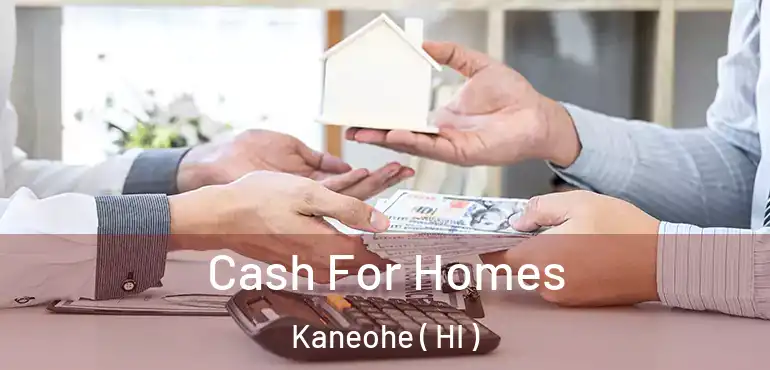 Cash For Homes Kaneohe ( HI )