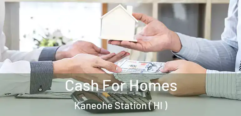  Cash For Homes Kaneohe Station ( HI )