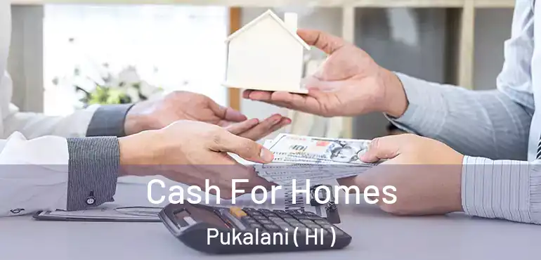  Cash For Homes Pukalani ( HI )
