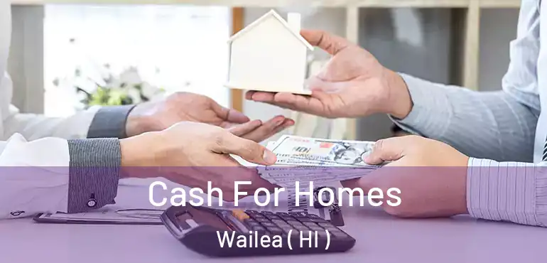  Cash For Homes Wailea ( HI )