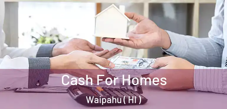  Cash For Homes Waipahu ( HI )