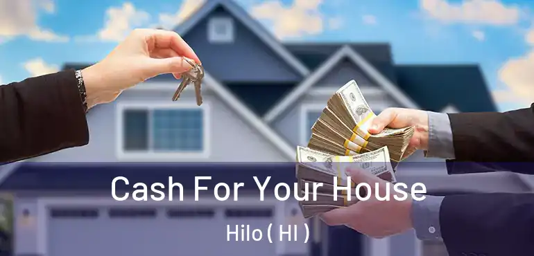  Cash For Your House Hilo ( HI )