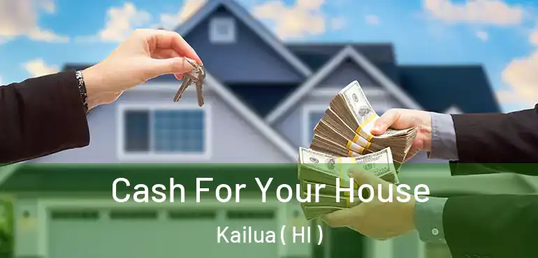  Cash For Your House Kailua ( HI )