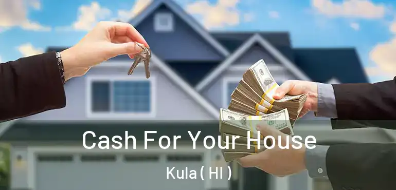  Cash For Your House Kula ( HI )
