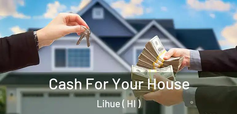  Cash For Your House Lihue ( HI )