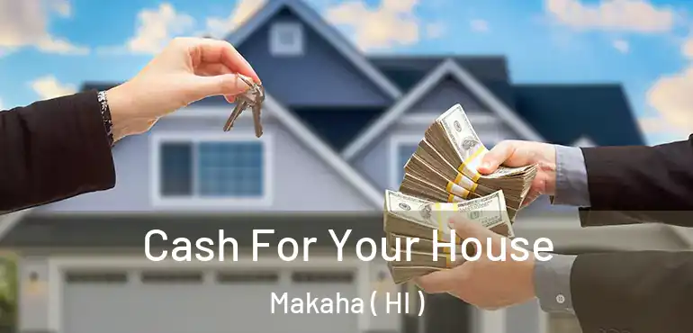  Cash For Your House Makaha ( HI )