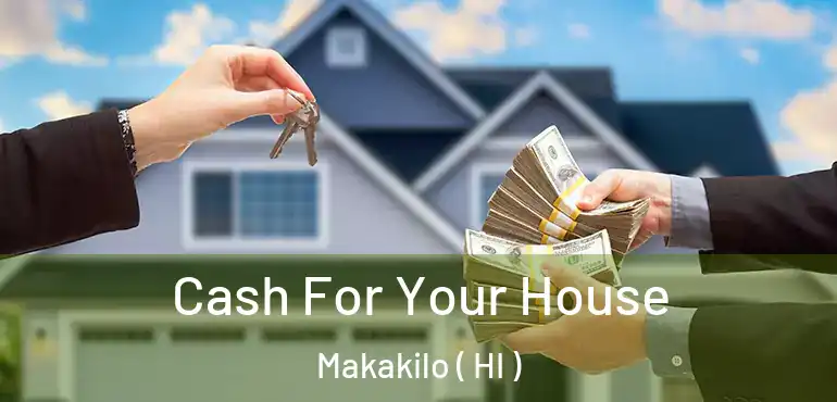  Cash For Your House Makakilo ( HI )