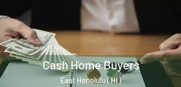  Cash Home Buyers East Honolulu ( HI )