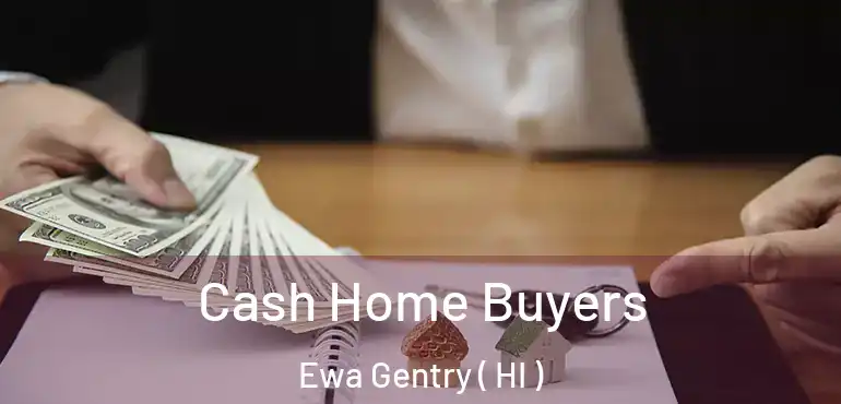  Cash Home Buyers Ewa Gentry ( HI )