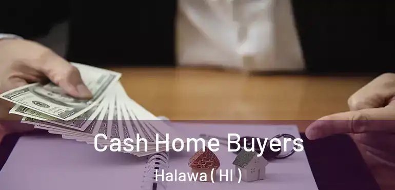  Cash Home Buyers Halawa ( HI )