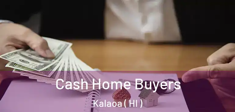  Cash Home Buyers Kalaoa ( HI )