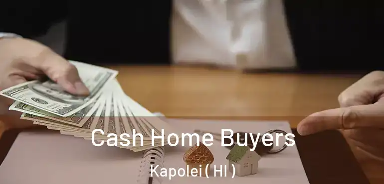  Cash Home Buyers Kapolei ( HI )