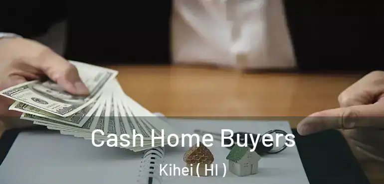  Cash Home Buyers Kihei ( HI )