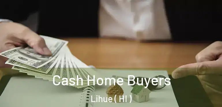  Cash Home Buyers Lihue ( HI )