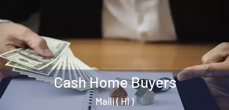  Cash Home Buyers Maili ( HI )
