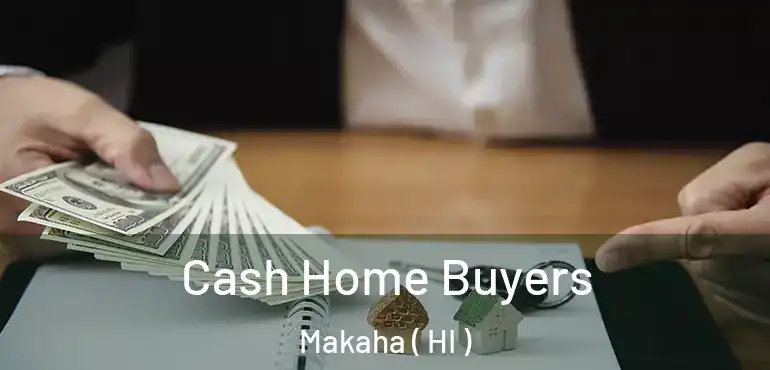  Cash Home Buyers Makaha ( HI )