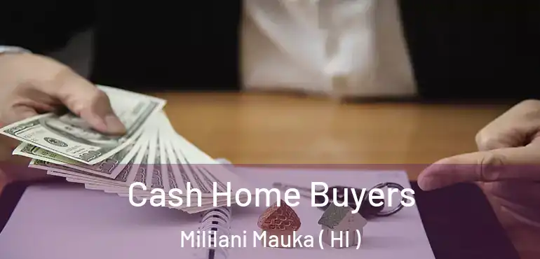  Cash Home Buyers Mililani Mauka ( HI )
