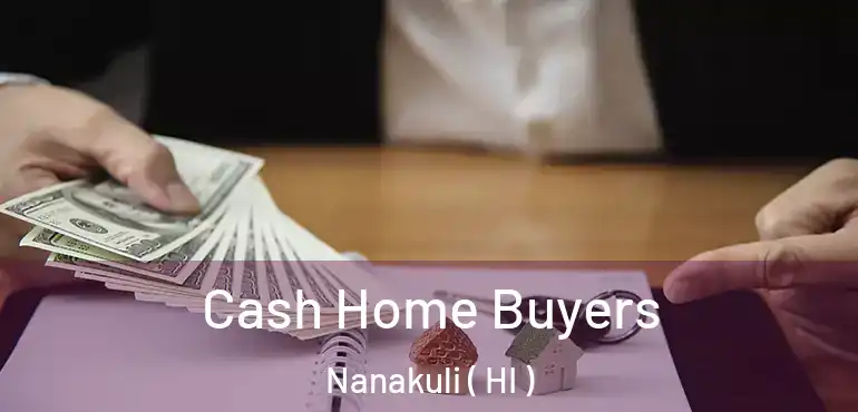  Cash Home Buyers Nanakuli ( HI )