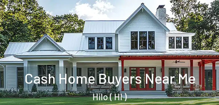  Cash Home Buyers Near Me Hilo ( HI )