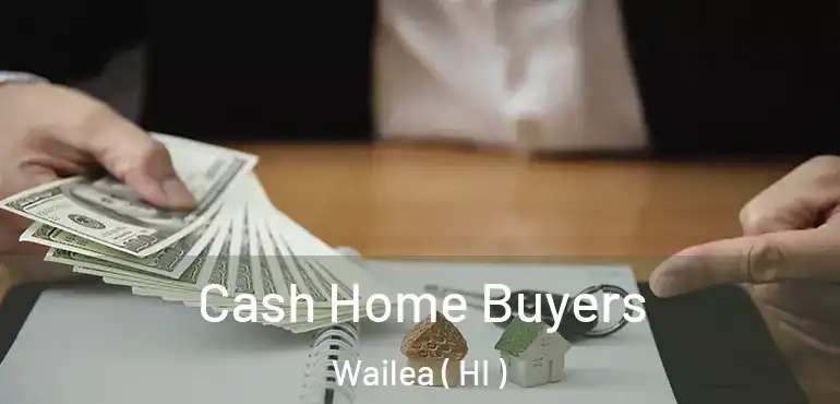  Cash Home Buyers Wailea ( HI )