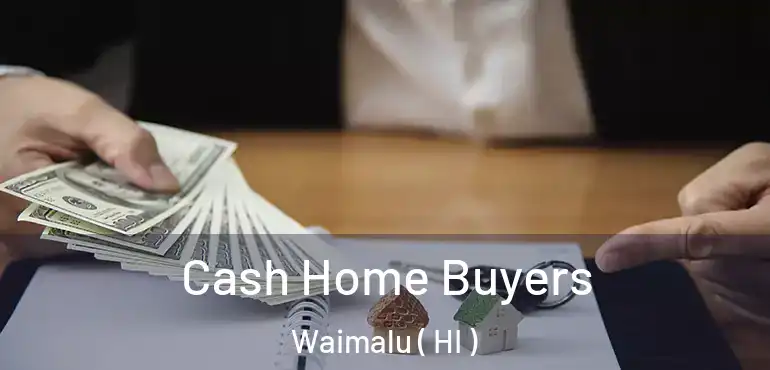  Cash Home Buyers Waimalu ( HI )