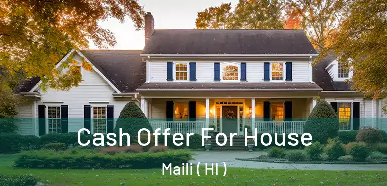  Cash Offer For House Maili ( HI )