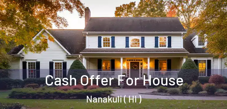  Cash Offer For House Nanakuli ( HI )