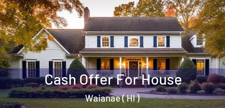  Cash Offer For House Waianae ( HI )